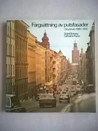 Färgsättning av putsfasader i Stockholm 1880-1930 : Ett examensarbete utfört på KTH, sektionen för Arkitektur, avdelningen för Formlära