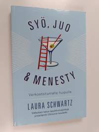 Syö, juo &amp; menesty : verkostoitumalla huipulle