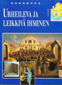 Eurooppa - Urheileva ja leikkivä ihminen, 1995. Miten erilaiset ajanvietteet ovat syntyneet.