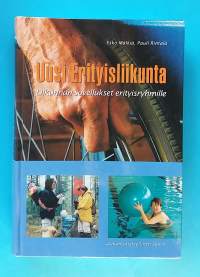 Uusi Erityisliikunta - Liikunnan sovellukset erityisryhmille.  (Urheilu, liikunta,  paraurheilu, valmennus)