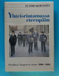 Yhteisrintamassa eteenpäin - Postiliiton Tampereen osasto 1906 - 1986.  (Järjestö- ja yhdistyshistoriikit)