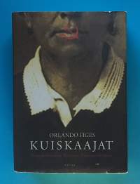Kuiskaajat - Ihmiskohtaloita Stalinin Neuvostoliitossa.  (Todenperäiset, poliittiset vainot, stalinismi, totalitarismi, kommunismi)