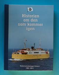 Historien om den som kommer igen - Rederiaktiebolaget Eckerö 1961 - 2011.  (Merenkulku, yrityshistoriikit, matkustajalaivat)