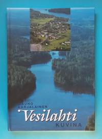 Vesilahti kuvina.  (Paikkakuntahistoria, paikallishistoria, kuvateos)