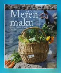 Meren maku - Parhaat herkut maalta, mereltä ja metsästä.  (Ruokaohjeet, kotitalous, ruoan valmistaminen, kotiruoka)