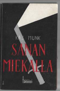Sanan miekalla. Tanskalaisia saarnoja vuosilta 1941-1942. Suom. Kalle Hautamäki. Runot suom. Lauri Kemiläinen.KirjaMunk, Kaj1944Munk, Kaj