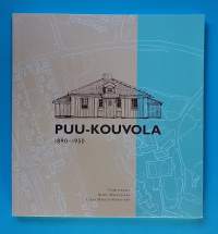 Puu-Kouvola 1890 - 1950.  (Puuarkkitehtuuri, puutalot, paikallishistoria)