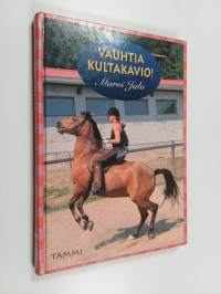 Vauhtia kultakavio!