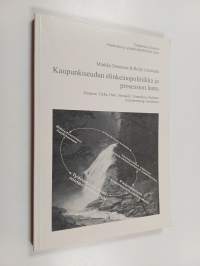 Kaupunkiseudun elinkeinopolitiikka ja prosessien laatu : Tampere, Turku, Oulu, Seinäjoki, Vammala ja Pakano benchmarking-vertailussa (signeerattu, tekijän omiste)