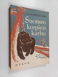 Suomen korpien karhu : erämiehen elämyksiä (lukematon)