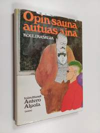 Opin sauna autuas aina : koulukaskuja