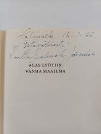 Alas lyötiin vanha maailma : muistikuvia ja näkymiä vuosilta 1906-1918 (signeerattu, tekijän omiste)