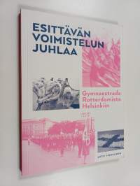 Esittävän voimistelun juhlaa : Gymnaestrada Rotterdamista Helsinkiin