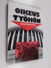 Oikeus työhön : Eduskunta-aloitteesta uudeksi perusoikeudeksi perustuslakiin