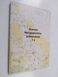 Suomen navigaatioliiton julkaisusarja 7a : Merenkulkuopin perusteet 1 ; Saaristonavigointi