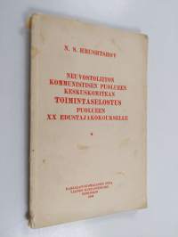 Neuvostoliiton kommunistisen puolueen keskuskomitean toimintaselostus puolueen XX edustajakokoukselle helmikuun 14 p:nä vuonna 1956