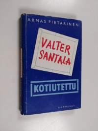 Valter Santala, kotiutettu
