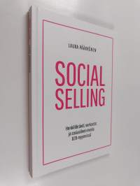 Social Selling : henkilöbrändi, verkostot ja sosiaalinen media B2B-myynnissä