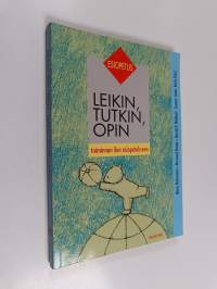 Leikin, tutkin, opin : toiminnan iloa esiopetukseen