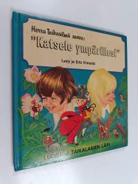 Herra Taikasilmä sanoo: &quot;Katsele ympärillesi&quot; - Luontoa taikalasien läpi