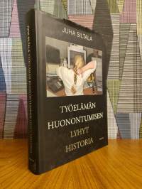 Työelämän huonontumisen lyhyt historia : Muutokset hyvinvointivaltioiden ajasta globaaliin hyperkilpailuun