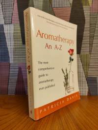 Aromatherapy an A-Z : the most comphensive guide to aromatherapy ever published