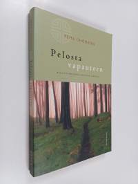 Pelosta vapauteen : selvitymisopas vaikeina aikoina