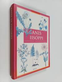 Anis ja iisoppi : vanhoja lääkekasveja