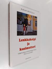 Lenkkakoipi ja kusimutteri : katkelmia lapsen elämästä Helsingin Vallilassa 1930-luvun puolivälissä