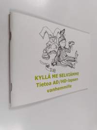 Kyllä me selviämme : Tietoa AD/HD -lapsen vanhemmille