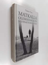 Matkalla olemassaolon suunnattomuuteen : mietteitä, tutkistelua, ajatuksia, ajattelemattomuutta