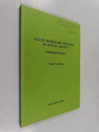 Acute Maxillary Sinusitis in Young Adults - Etiological Factors (signeerattu, tekijän omiste)