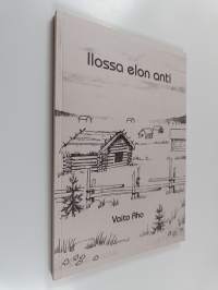 Ilossa elon anti : runoja vuosien varrelta