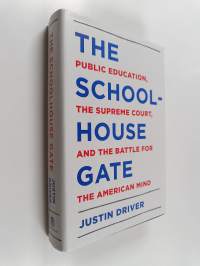 The Schoolhouse Gate - Public Education, the Supreme Court, and the Battle for the American Mind