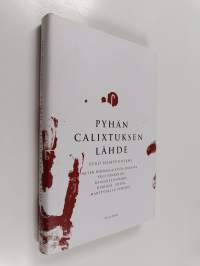Pyhän Calixtuksen lähde : miten roomalaisesta orjasta tuli pankkiiri, rangaistusvanki, diakoni, piispa, marttyyri ja pyhimys
