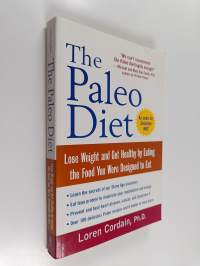 The Paleo Diet - Lose Weight and Get Healthy by Eating the Food You Were Designed to Eat