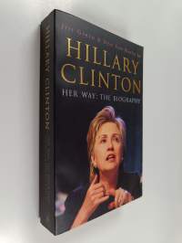 Hillary Clinton - Her way : the biography
