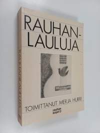 Rauhanlauluja : suomalaisia rauhanaiheisia ja sodanvastaisia lauluja vuosilta 1701-1981