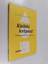 Kaikki kelpaa! : totuus postmidernista valokuvasta