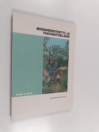 Biodiversiteetti ja tuotantoelämä = Biodiversity and production