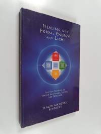 Healing with Form, Energy, and Light - The Five Elements in Tibetan Shamanism, Tantra, and Dzogchen