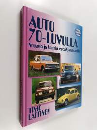 Auto 70-luvulla : Nousun ja kriisin vuosikymmenellä
