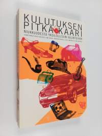 Kulutuksen pitkä kaari : niukkuudesta yksilöllisiin valintoihin