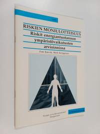Riskien moniulotteisuus : riskit energiantuotannon ympäristövaikutusten arvioinnissa