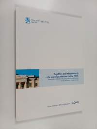 Together and independently - the world and Finland in the 2010s : description of the Finnish policy-making environment for the ministries&#039; future reviews