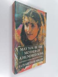 May you be the mother of a hundred sons : a journey among the women of India