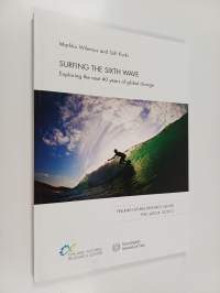 Surfing the Sixth Wave - Exploring the next 40 years of global change : The Interim Report of the Project &quot;The 6th Wave and Systemic Innovations for Finland : Suc...