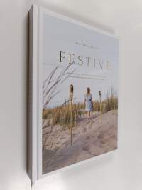 Festive : festive mood, easy diy and delicious recipes = juhlatunnelmaa, helppoja diy-ohjeita ja herkullisia reseptejä