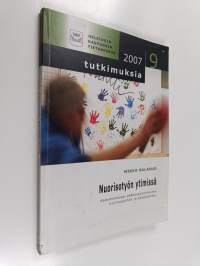 Nuorisotyön ytimissä : kaleidoskooppi pääkaupunkiseudun nuorisotyöhön ja käytäntöihin - Kaleidoskooppi pääkaupunkiseudun nuorisotyöhön ja käytäntöihin