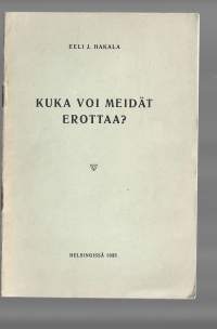 Kuka voi meidät erottaa / Eeli J Hakala 1935